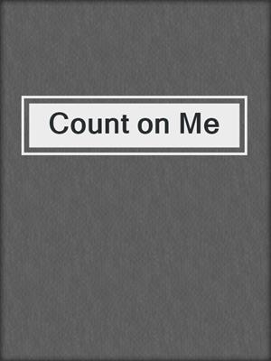 cover image of Count on Me