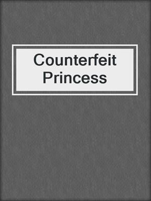 cover image of Counterfeit Princess
