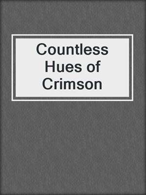 cover image of Countless Hues of Crimson