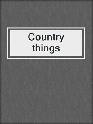 Country things