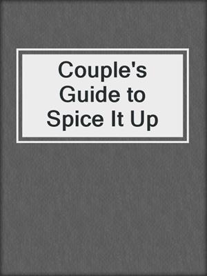 cover image of Couple's Guide to Spice It Up