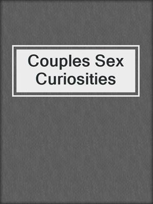 cover image of Couples Sex Curiosities