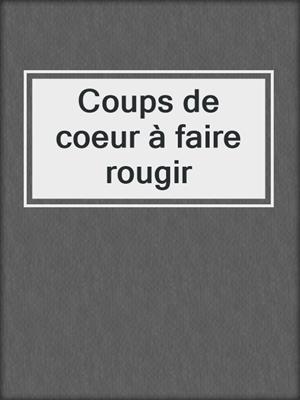 cover image of Coups de coeur à faire rougir