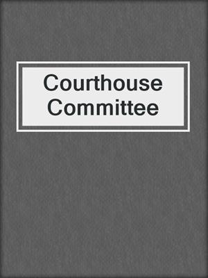 Courthouse Committee