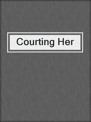 cover image of Courting Her