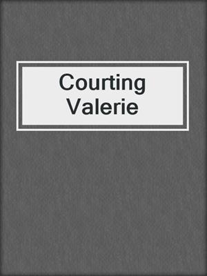 cover image of Courting Valerie