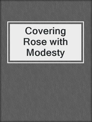 cover image of Covering Rose with Modesty