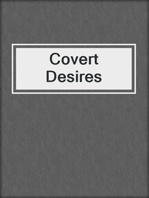 cover image of Covert Desires