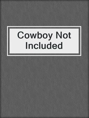 cover image of Cowboy Not Included