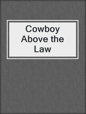 cover image of Cowboy Above the Law