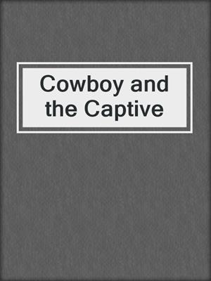 cover image of Cowboy and the Captive
