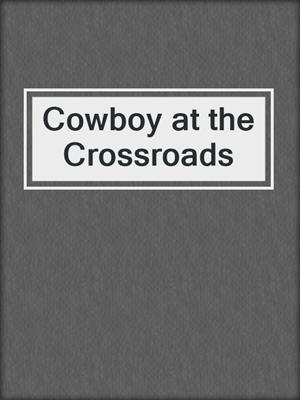 cover image of Cowboy at the Crossroads