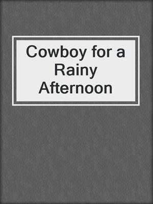 Cowboy for a Rainy Afternoon