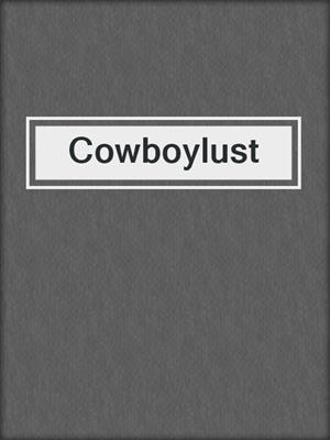 cover image of Cowboylust