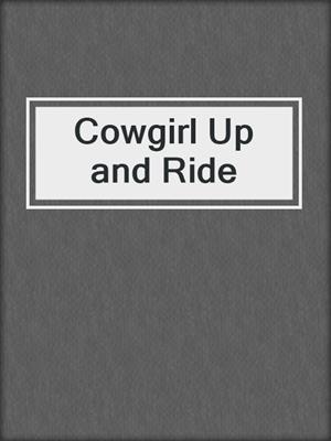 cover image of Cowgirl Up and Ride