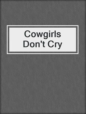 cover image of Cowgirls Don't Cry