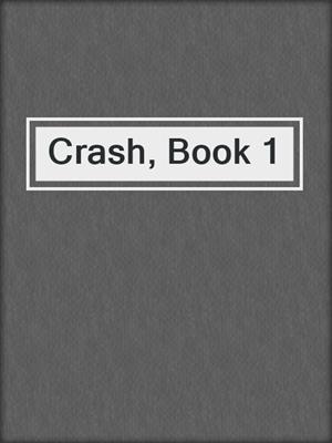Crash, Book 1