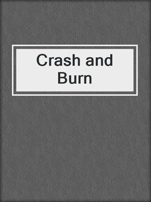 cover image of Crash and Burn