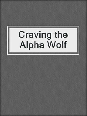 Craving the Alpha Wolf