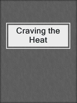 cover image of Craving the Heat