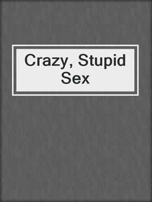 cover image of Crazy, Stupid Sex