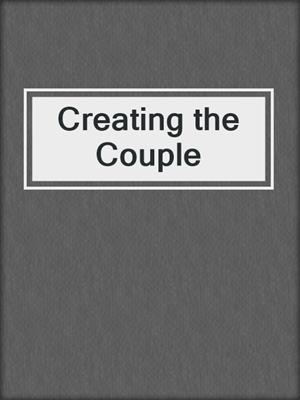 cover image of Creating the Couple