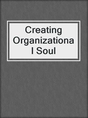 Creating Organizational Soul