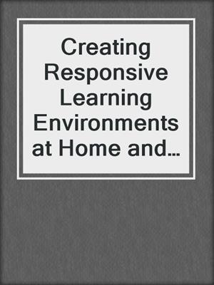Creating Responsive Learning Environments at Home and School Webinar (Audio)