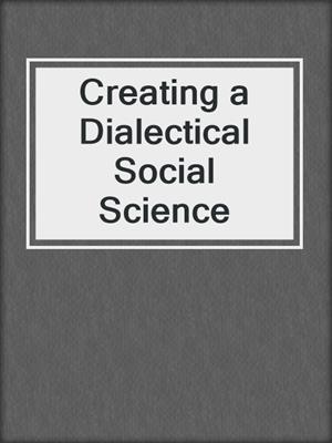 Creating a Dialectical Social Science