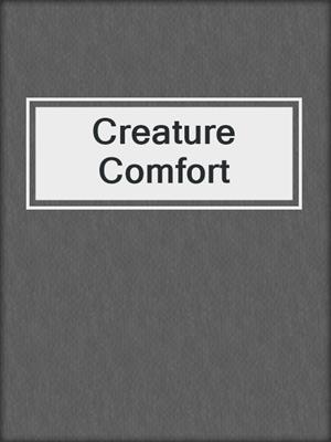 cover image of Creature Comfort