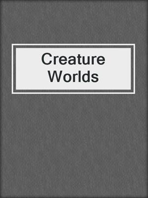 cover image of Creature Worlds