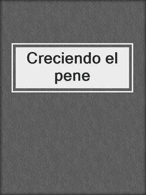 cover image of Creciendo el pene