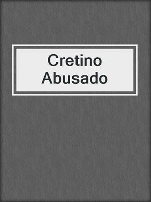 cover image of Cretino Abusado