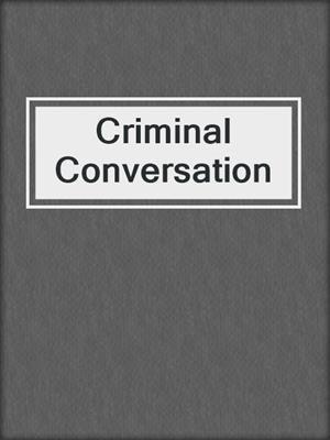 cover image of Criminal Conversation