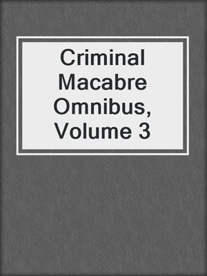 cover image of Criminal Macabre Omnibus, Volume 3