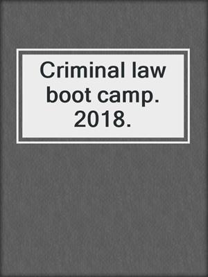 Criminal law boot camp. 2018.