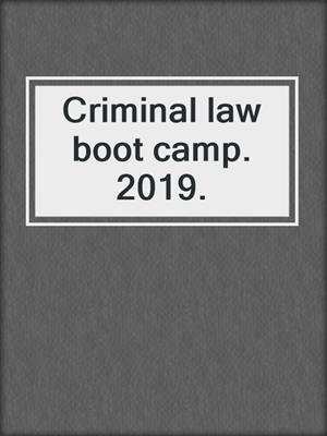 Criminal law boot camp. 2019.