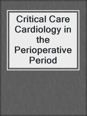 Critical Care Cardiology in the Perioperative Period