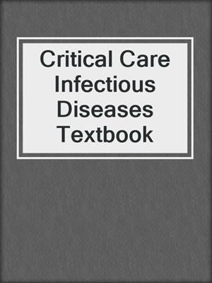 Critical Care Infectious Diseases Textbook