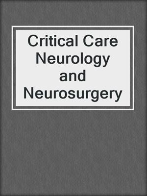 Critical Care Neurology and Neurosurgery