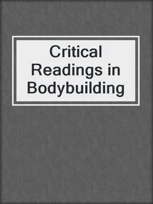 cover image of Critical Readings in Bodybuilding