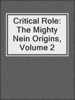 cover image of Critical Role: The Mighty Nein Origins, Volume 2