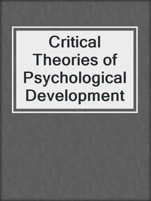Critical Theories of Psychological Development