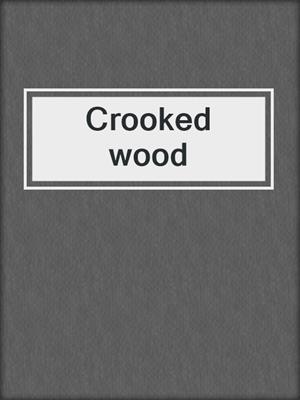 Crooked wood
