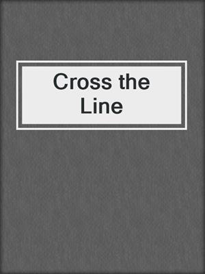 cover image of Cross the Line