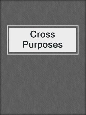 cover image of Cross Purposes