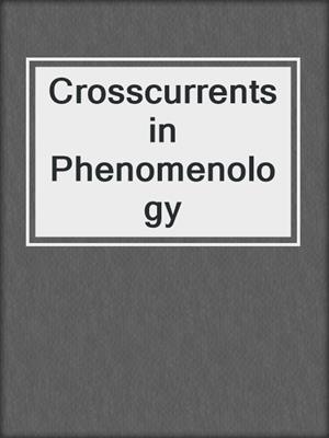 Crosscurrents in Phenomenology