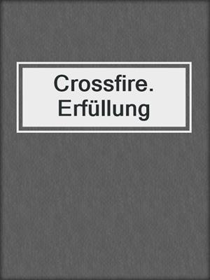 cover image of Crossfire. Erfüllung