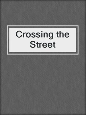 cover image of Crossing the Street