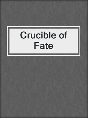 cover image of Crucible of Fate